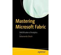 Debananda Ghosh Mastering Microsoft Fabric (Tascabile)