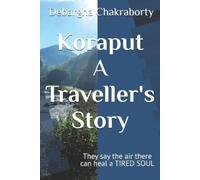 Debargha Chakraborty Koraput - A Traveller's Story (Tascabile)