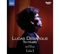 Debargue Lucas Pf - Lucas Debargue: To Music