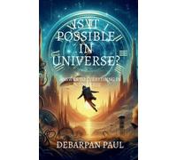 Debarpan Paul Is It Possible in Universe? (Tascabile)