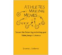 Debarros, Sivonnia Athletes Making Moves: Secure The Future By Protec Book NUOVO