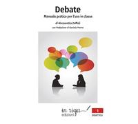 Debate. Manuale pratico per l’uso in classe