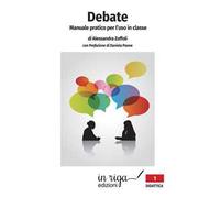 Debate. Manuale pratico per l'uso in classe