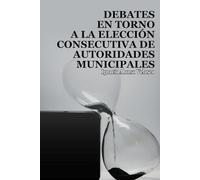 Debates en torno a la elección consecutiva de autoridades municipales