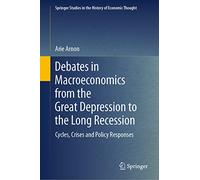Debates in Macroeconomics from the Great Depression to the Long Recession: Cycles, Crises and Policy Responses