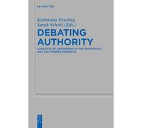 Debating Authority: Concepts of Leadership in the Pentateuch and the Former Prophets: 507