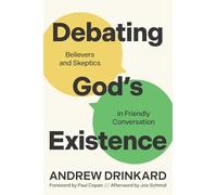 Debating God's Existence: Believers and Skeptics in Friendly Conversation
