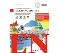 Debating society. Critical thinking in the contemporary world. Per il triennio delle Scuole superiori. Con myLim