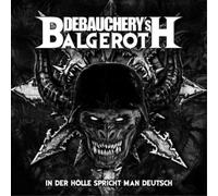 Debauchery Vs. Balgeroth - In Der Holle Spricht Man Deutsch (Deluxe Edt.)