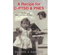 Debbie A Samson A Recipe for C-PTSD & PNES (Copertina rigida)