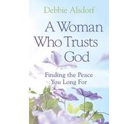 Debbie Alsdorf A Woman Who Trusts God - Finding the Peace You Long F (Tascabile)