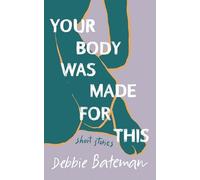 Debbie Bateman Your Body Was Made For This (Tascabile)