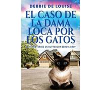 Debbie De Louise El Caso de la Dama Loca por los Gatos (Tascabile)