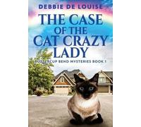 Debbie De Louise The Case Of The Cat Crazy Lady (Tascabile)