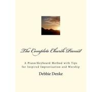 Debbie Denke The Complete Church Pianist (Tascabile)