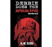 Debbie Does the Apocalypse and Other Tales