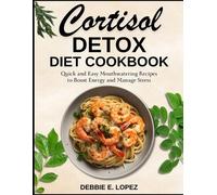 Debbie E Lopez Cortisol Detox Diet Cookbook (Tascabile)