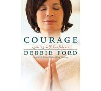 Debbie Ford Courage: Overcoming Fear and Igniting Self-Confidence (Tascabile)