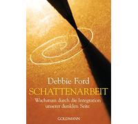 Debbie Ford Gab Schattenarbeit: Wachstum durch die Integration unser (Tascabile)