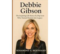 Debbie Gibson: The Inspiring Life Story of a Pop Icon Who Turned Passion into Legacy