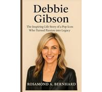 Debbie Gibson: The Inspiring Life Story of a Pop Icon Who Turned Passion into Legacy