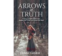 Debbie Gordon Arrows of Truth (Tascabile)