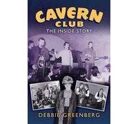 Debbie Greenberg Cavern Club: The Inside Story (Tascabile)