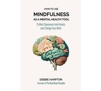 Debbie Hampton How to Use Mindfulness as a Mental Health Tool (Tascabile)