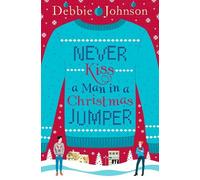 Debbie Johnson Never Kiss a Man in a Christmas Jumper (Tascabile)