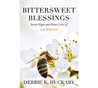 Debbie K Huckaby Bittersweet Blessings (Tascabile)