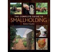 Debbie Kingsley The Complete Guide to Smallholding (Tascabile)