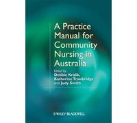 Debbie Kralik A Practice Manual for Community Nursing in Australia (Tascabile)