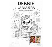 Debbie la viajera: Un libro para colorear infantil y descubrir el mundo