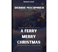 DEBBIE MACOMBER FESTIVE APPRECIATION: Great novelist, have a ferry merry christmas biographical approach