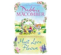 Debbie Macomber Must Love Flowers (Tascabile)