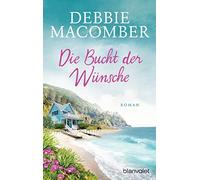 Debbie Macomber Nina Bader Die Bucht der Wünsche: Roman (Tascabile)