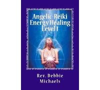 Debbie Michaels Angelic-Reiki Energy Healing Level 1 (Tascabile)