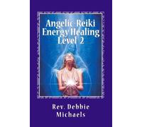 Debbie Michaels Angelic-Reiki Energy Healing Level 2 (Tascabile)