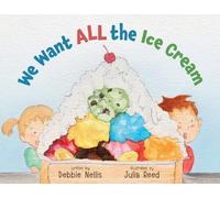 Debbie Nellis We Want ALL the Ice Cream (Tascabile)
