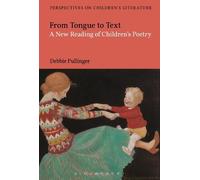 Debbie Pullinge From Tongue to Text: A New Reading of Children's Poe (Tascabile)