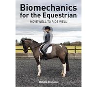 Debbie Rolmanis Biomechanics for the Equestrian (Tascabile)