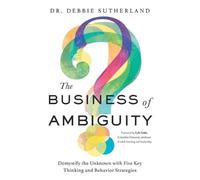 Debbie Sutherland The Business of Ambiguity (Tascabile)