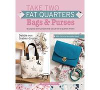 Debbie von Grabler-Crozier Take Two Fat Quarters: Bags & Purses (Tascabile)