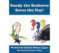 Debbie Wilson Agate Sandy the Seahorse Saves the Day (Tascabile)