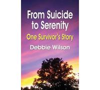 Debbie Wilson From Suicide to Serenity (Tascabile)