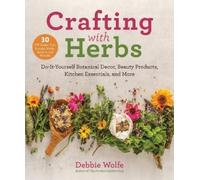 Debbie Wolfe Crafting with Herbs (Tascabile)