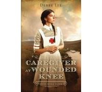 Debby Lee The Caregiver at Wounded Knee (Tascabile) Enduring Hope