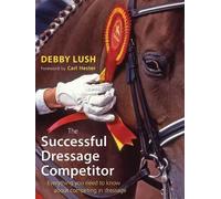 Debby Lush The Successful Dressage Competitor (Tascabile)