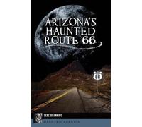Debe Branning Arizona's Haunted Route 66 (Copertina rigida) Haunted America