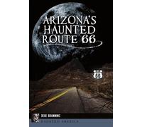 Debe Branning Arizona's Haunted Route 66 (Tascabile)